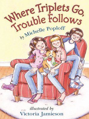 cover image of Where Triplets Go, Trouble Follows